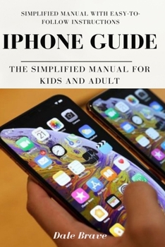 Paperback iPhone Guide: The Simplified Manual for Kids and Adult Book