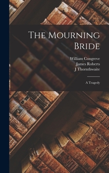 Hardcover The Mourning Bride: A Tragedy Book