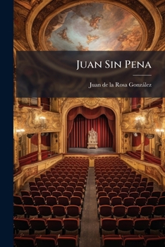 Paperback Juan Sin Pena: Drama En Cuatro Actos Y En Verso... [Spanish] Book