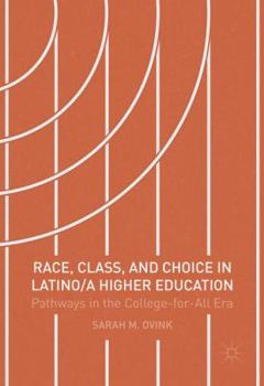 Hardcover Race, Class, and Choice in Latino/A Higher Education: Pathways in the College-For-All Era Book