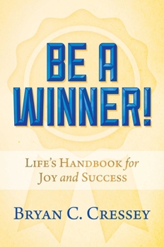 Hardcover Be a Winner!: Life's Handbook for Joy and Success Book