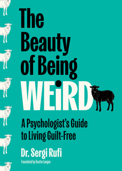 Hardcover The Beauty of Being Weird: A Psychologist's Guide to Living Guilt-Free Book