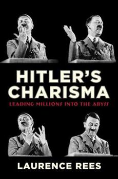 Hardcover Hitler's Charisma: Leading Millions Into the Abyss Book