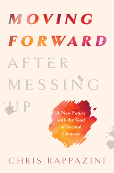 Paperback Moving Forward After Messing Up: A New Future with the God of Second Chances Book