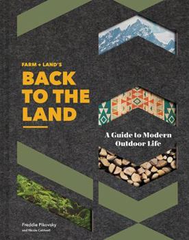 Hardcover Farm + Land's Back to the Land: A Guide to Modern Outdoor Life (Simple and Slow Living Book, Gift for Outdoor Enthusiasts) Book