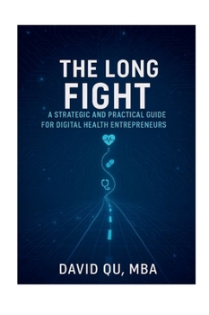 Paperback The Long Fight - A Strategic and Practical Guide for Digital Health Entrepreneurs Book