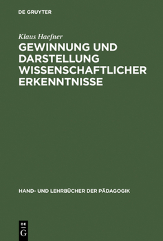 Hardcover Gewinnung Und Darstellung Wissenschaftlicher Erkenntnisse: Insbesondere Fur Universitare Studien-, Staatsexamens-, Diplom- Und Doktorarbeiten [German] Book