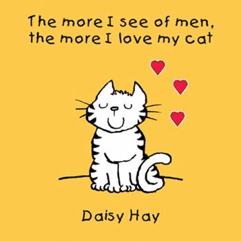 Hardcover The More I See of Men, the More I Love My Cat Book