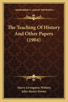 Paperback The Teaching Of History And Other Papers (1904) Book
