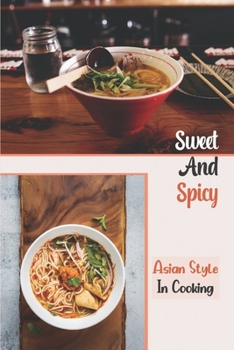 Paperback Sweet And Spicy: How Asian Make It: Asian Cookbook Book