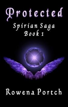 The Protected - Book #1 of the Spirian Saga