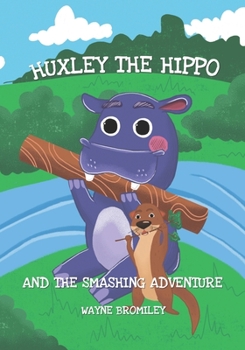 Paperback Huxley the Hippo: and the smashing adventure Book