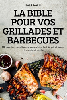 Paperback La Bible Pour Vos Grillades Et Barbecues [French] Book