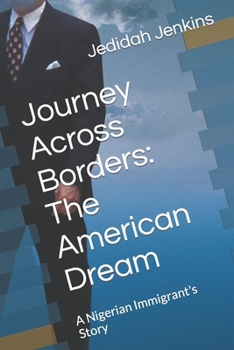 Paperback Journey Across Borders: The American Dream: A Nigerian Immigrant's Story Book