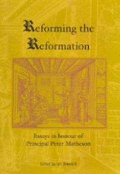 Paperback Reforming the Reformation: Essays in Honour of Principal Peter Matheson Book