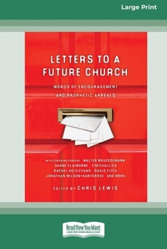 Paperback Letters to a Future Church: Words of Encouragement and Prophetic Appeals (16pt Large Print Format) Book