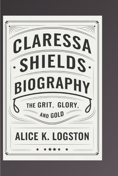 Paperback Claressa Shields Biography: The Grit, Glory, and Gold Book