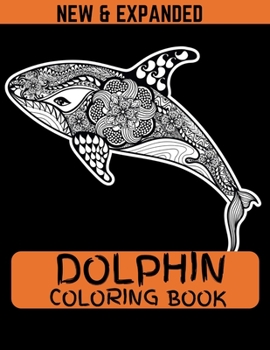 Dolphin Coloring Book (New & Expanded): Coloring Pages for Older Kids, Boys & Girls