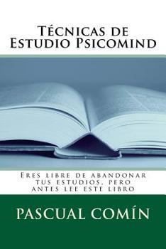 Paperback Técnicas de Estudio Psicomind: Eres libre de abandonar tus estudios, pero antes lee este libro [Spanish] Book