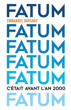 Paperback Fatum: C'était avant l'an 2000 [French] Book