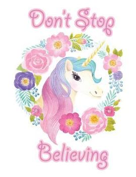 Don't Stop Believing (Journal, Diary, Notebook for Unicorn Lover) : A Journal Book with Coloring Pages Inside the Book !!