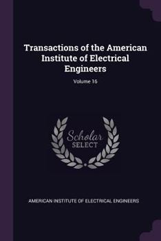 Paperback Transactions of the American Institute of Electrical Engineers; Volume 16 Book