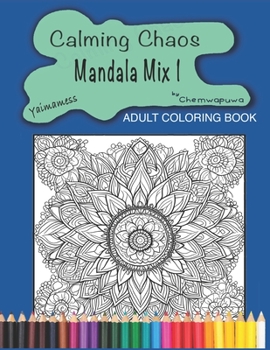 Calming Chaos Mandala Mix 1: 100 unique designs to color and have fun