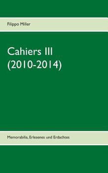 Paperback Cahiers III (2010-2014): Memorabilia, Erlesenes und Erdachtes [German] Book