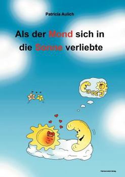 Paperback Als der Mond sich in die Sonne verliebte: Geschichten für Kinder ab 4 Jahren [German] Book