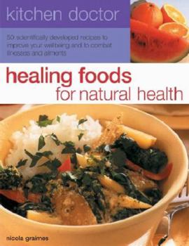 Paperback Healing Foods for Natural Health: Over 50 Scientifically Developed Recipes to Improve Your Wellbeing and to Combat Illnesses and Ailments Book