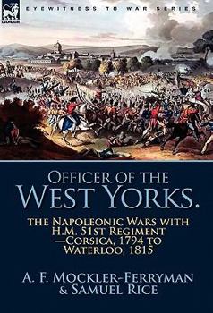 Paperback Officer of the West Yorks: the Napoleonic Wars with H.M. 51st Regiment-Corsica, 1794 to Waterloo, 1815 Book