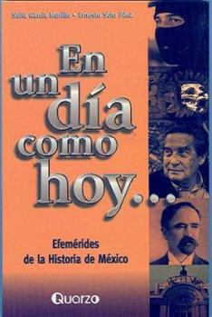 Paperback En un día como hoy... Efemerides de la historia de Mexico (Spanish Edition) [Spanish] Book