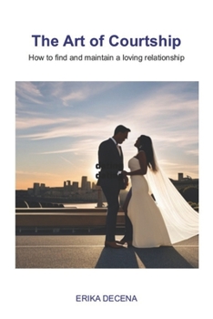 Paperback The Art of Courtship: How to find and maintain a loving relationship Book