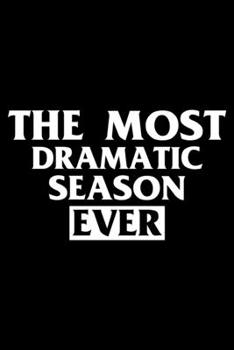 Paperback The Most Dramatic Season Ever: A Journal, Notepad, or Diary to write down your thoughts. - 120 Page - 6x9 - College Ruled Journal - Writing Book, Per Book