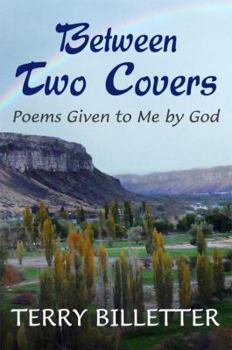 Paperback Between Two Covers: Poems Given to Me by God Book