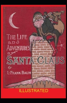 Paperback Life and Adventures of Santa Claus ILLUSTRATED Book