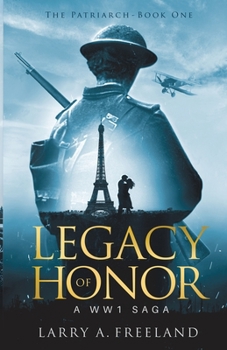 Paperback Legacy of Honor: The Patriarch - A World War One (WW1) Saga Book