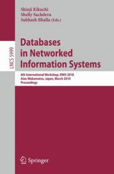 Paperback Databases in Networked Information Systems: 6th International Workshop, DNIS 2010, Aizu-Wakamatsu, Japan, March 29-31, 2010, Proceedings Book