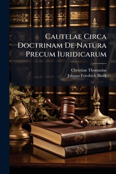 Cautelae Circa Doctrinam de Natura Precum Iuridicarum...