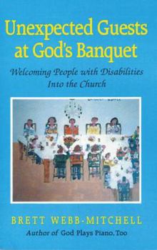 Paperback Unexpected Guests at God's Banquet: Welcoming People with Disabilities in the Church Book