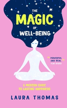Paperback The Magic of Well-Being: A Modern Guide to Lasting Happiness Book