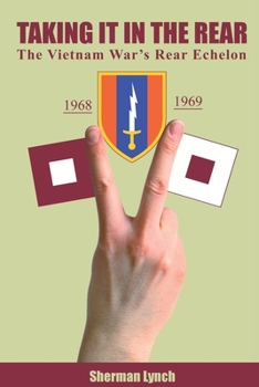 Paperback Taking It In the Rear: The Vietnam War's Rear Echelon Book