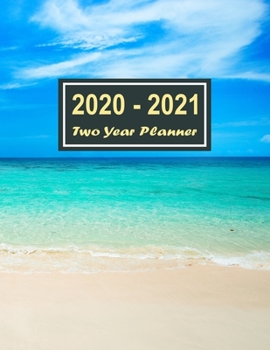 Paperback 2020-2021 Two Year Planner: Beach & Sea Two Year Planner, Two Year Calendar 2020-2021, Daily Monthly Planner 2020 Size 8.5 x 11 Inch, 24 Months Ca Book
