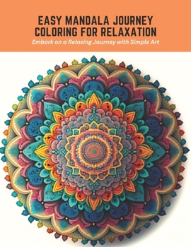 Paperback Easy Mandala Journey Coloring for Relaxation: Embark on a Relaxing Journey with Simple Art Book