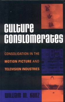 Hardcover Culture Conglomerates: Consolidation in the Motion Picture and Television Industries Book
