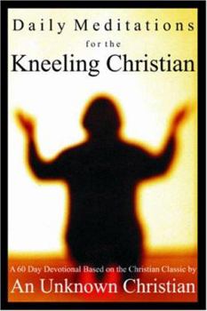 Daily Mediations for the Kneeling Christian: A 60-Day Devotional