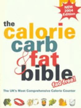Paperback Calorie, Carb and Fat Bible : The Uk's Most Comprehensive Calorie Counter Book