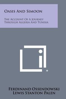 Paperback Oasis and Simoon: The Account of a Journey Through Algeria and Tunisia Book