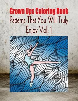 Paperback Grown Ups Coloring Book Patterns That You Will Truly Enjoy Vol. 1 Mandalas Book
