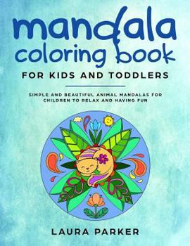 Paperback Mandala Coloring Book for Kids and Toddlers: Simple and Beautiful Animal Mandalas for Children to Relax and Having Fun Book